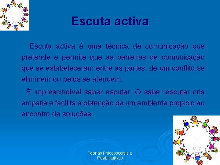 Escuta activa é uma técnica de comunicação que pretende e permite que as barreiras