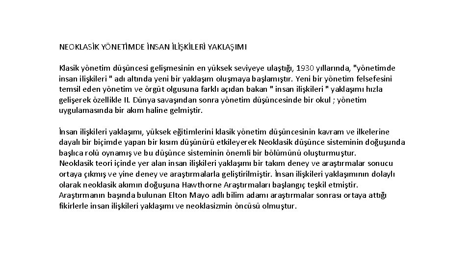 NEOKLASİK YÖNETİMDE İNSAN İLİŞKİLERİ YAKLAŞIMI Klasik yönetim düşüncesi gelişmesinin en yüksek seviyeye ulaştığı, 1930