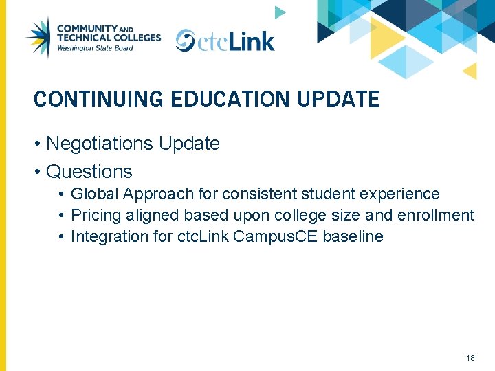 CONTINUING EDUCATION UPDATE • Negotiations Update • Questions • Global Approach for consistent student
