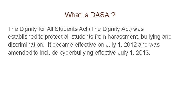 What is DASA ? The Dignity for All Students Act (The Dignity Act) was