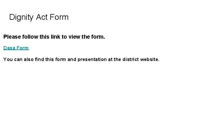 Dignity Act Form Please follow this link to view the form. Dasa Form You