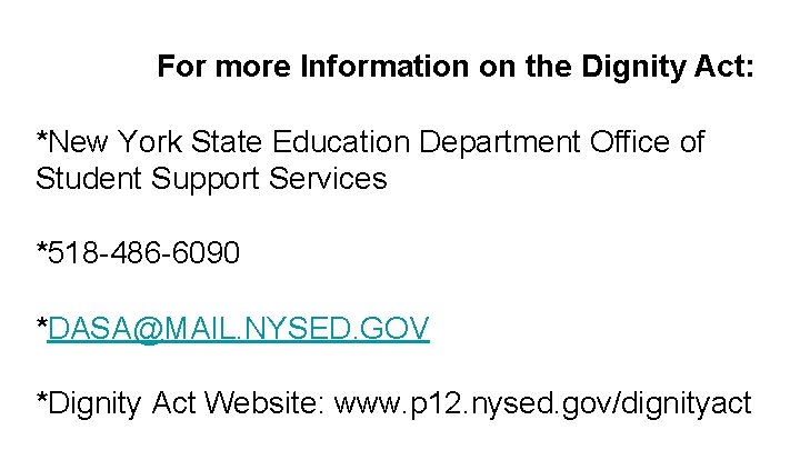 For more Information on the Dignity Act: *New York State Education Department Office of