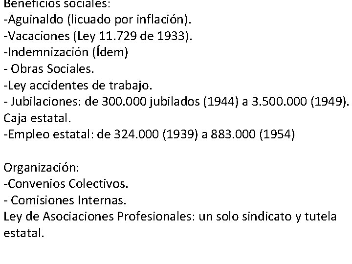 Beneficios sociales: -Aguinaldo (licuado por inflación). -Vacaciones (Ley 11. 729 de 1933). -Indemnización (Ídem) Beneficios sociales: -Aguinaldo (licuado por inflación). -Vacaciones (Ley 11. 729 de 1933). -Indemnización (Ídem)