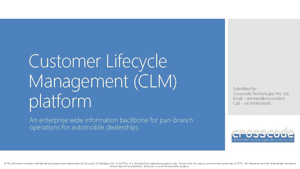 Customer Lifecycle Management (CLM) platform Submitted by: Crosscode Technologies Pvt. Ltd. , Email –