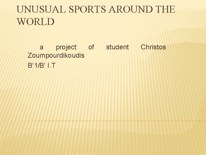 UNUSUAL SPORTS AROUND THE WORLD a project of Zoumpourdikoudis B’ 1/B’ I. T student