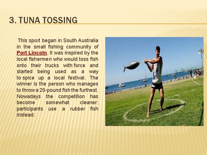 3. TUNA TOSSING This sport began in South Australia in the small fishing community