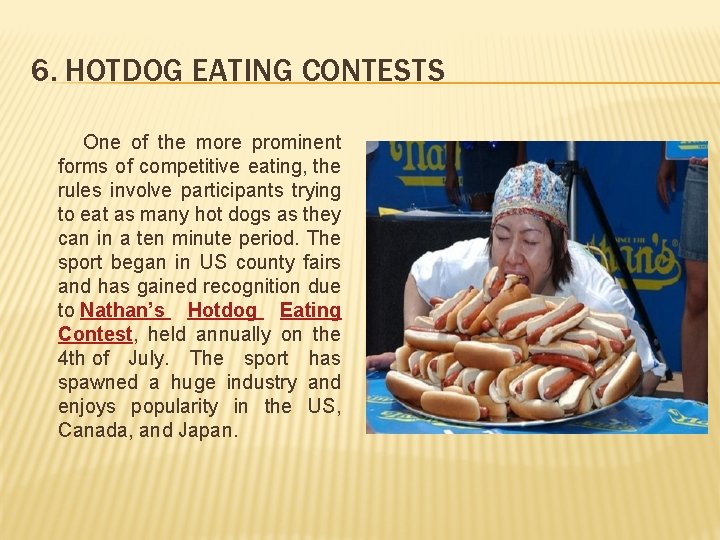 6. HOTDOG EATING CONTESTS One of the more prominent forms of competitive eating, the