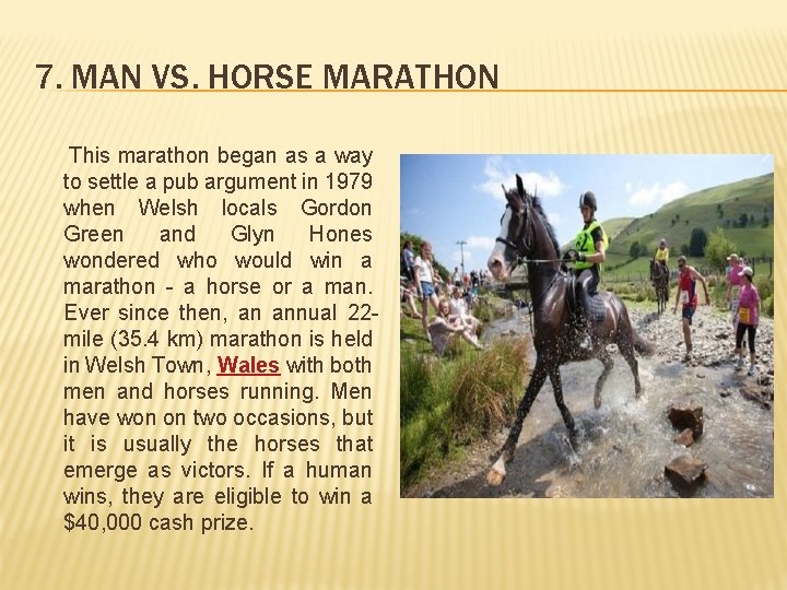 7. MAN VS. HORSE MARATHON This marathon began as a way to settle a