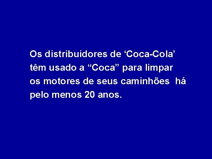 Os distribuidores de ‘Coca-Cola’ têm usado a “Coca” para limpar os motores de seus