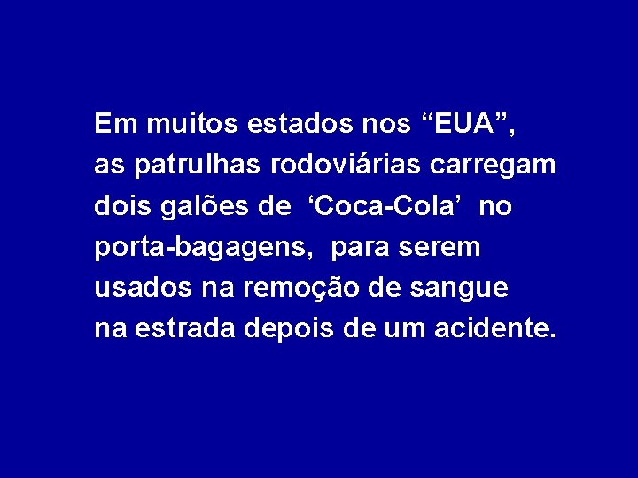 Em muitos estados nos “EUA”, as patrulhas rodoviárias carregam dois galões de ‘Coca-Cola’ no