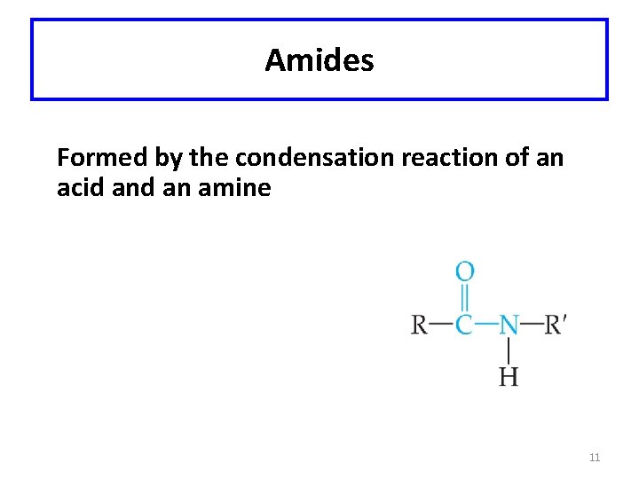 Amides Formed by the condensation reaction of an acid an amine 11 