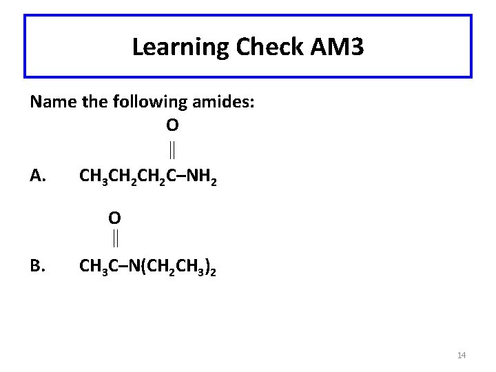 Learning Check AM 3 Name the following amides: O A. CH 3 CH 2