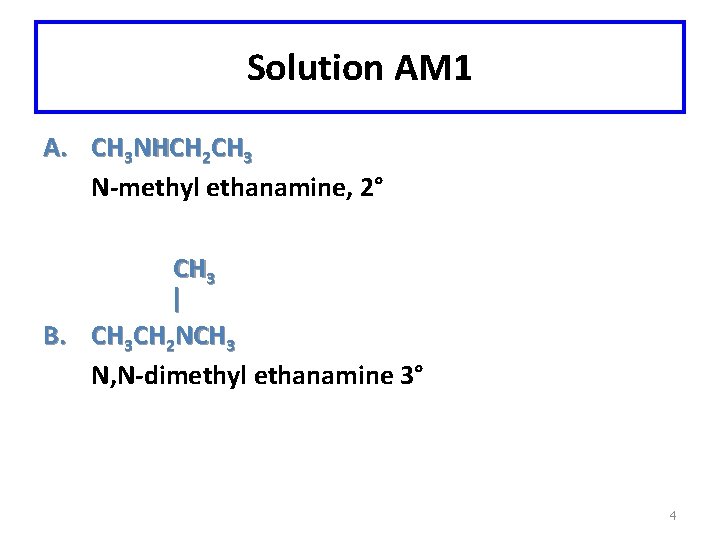 Solution AM 1 A. CH 3 NHCH 2 CH 3 N-methyl ethanamine, 2° CH