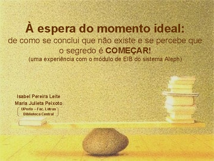 À espera do momento ideal: de como se conclui que não existe e se