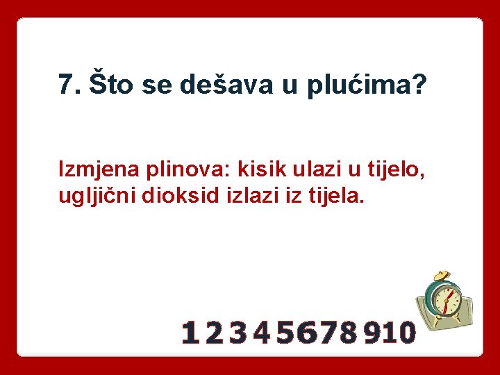 7. Što se dešava u plućima? Izmjena plinova: kisik ulazi u tijelo, ugljični dioksid