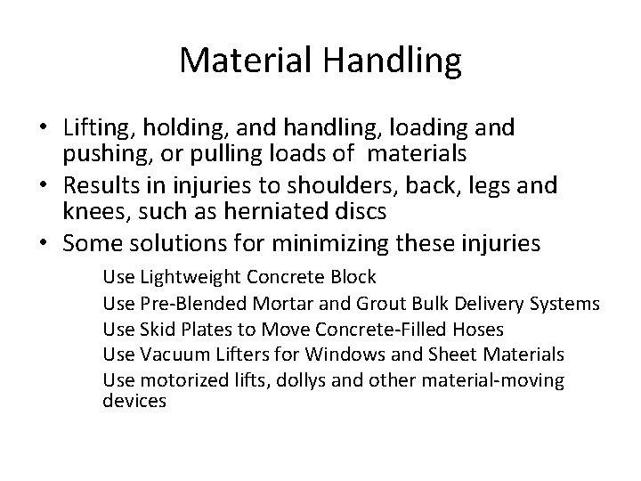 Material Handling • Lifting, holding, and handling, loading and pushing, or pulling loads of