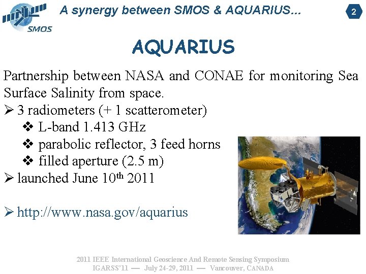 A synergy between SMOS & AQUARIUS… 2 AQUARIUS Partnership between NASA and CONAE for