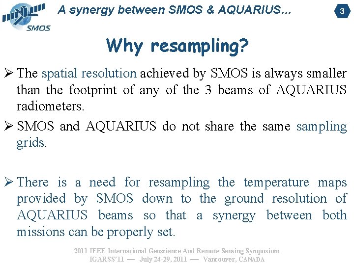 A synergy between SMOS & AQUARIUS… 3 Why resampling? Ø The spatial resolution achieved