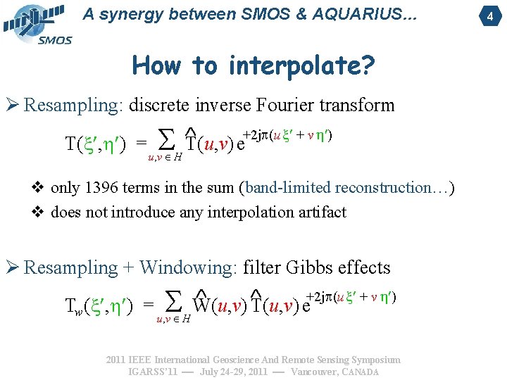 A synergy between SMOS & AQUARIUS… How to interpolate? Ø Resampling: discrete inverse Fourier