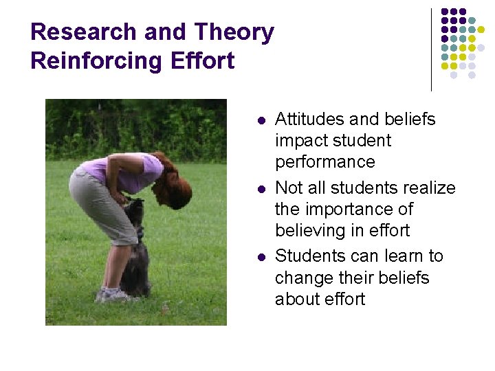 Research and Theory Reinforcing Effort l l l Attitudes and beliefs impact student performance