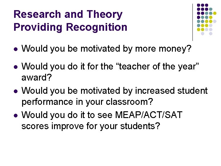 Research and Theory Providing Recognition l Would you be motivated by more money? l