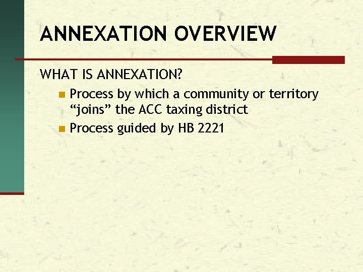 ANNEXATION OVERVIEW WHAT IS ANNEXATION? Process by which a community or territory “joins” the