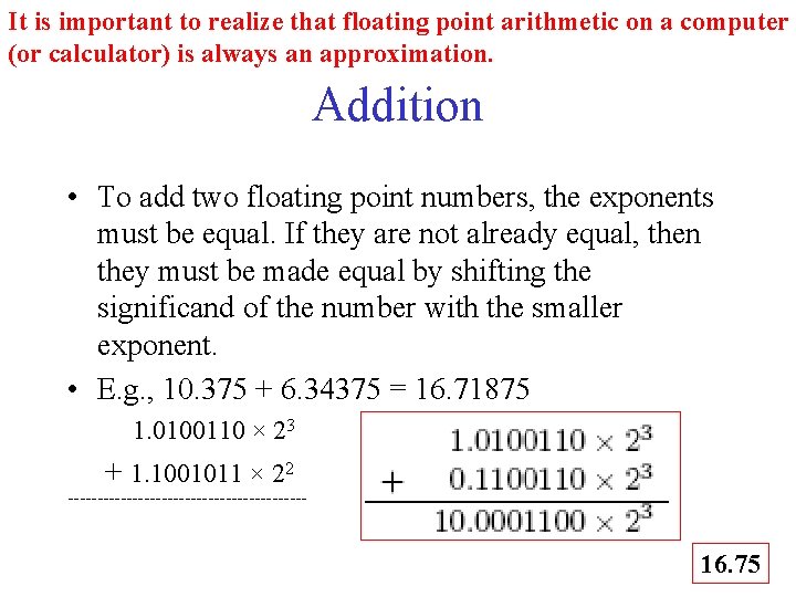 It is important to realize that floating point arithmetic on a computer (or calculator)