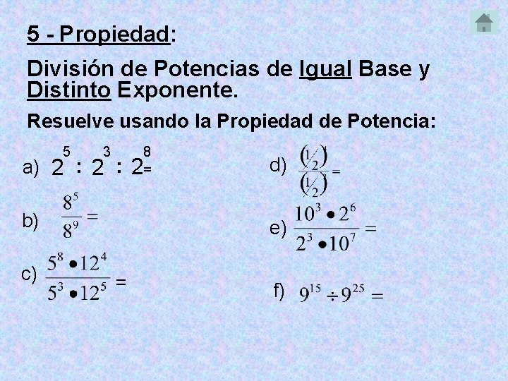 5 - Propiedad: División de Potencias de Igual Base y Distinto Exponente. Resuelve usando