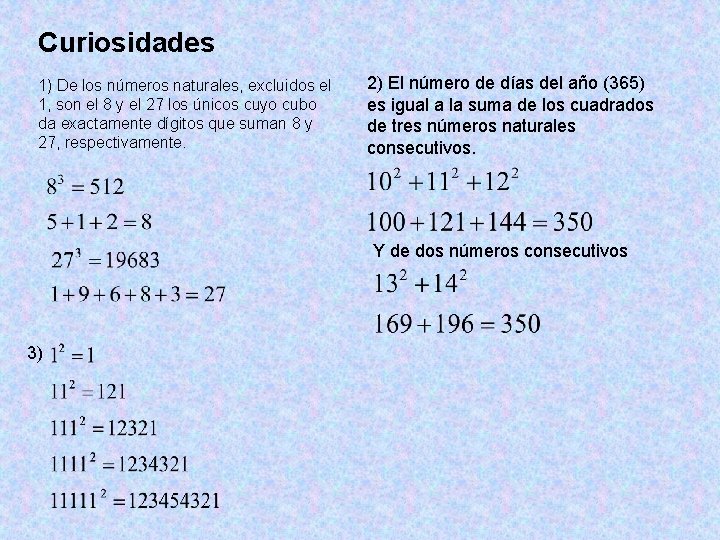 Curiosidades 1) De los números naturales, excluidos el 1, son el 8 y el