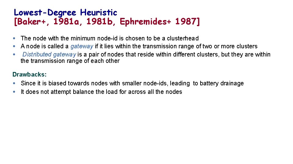 Lowest-Degree Heuristic [Baker+, 1981 a, 1981 b, Ephremides+ 1987] The node with the minimum