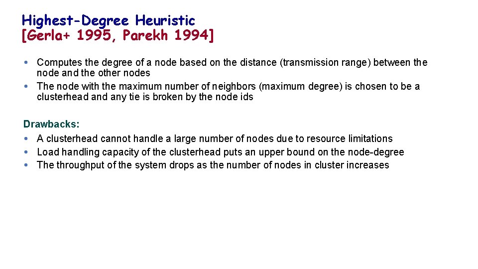 Highest-Degree Heuristic [Gerla+ 1995, Parekh 1994] Computes the degree of a node based on