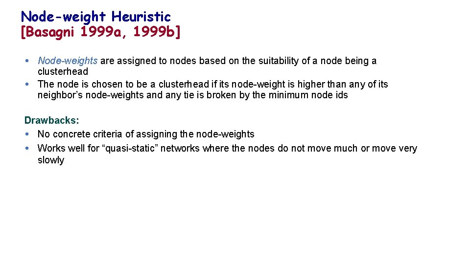 Node-weight Heuristic [Basagni 1999 a, 1999 b] Node-weights are assigned to nodes based on
