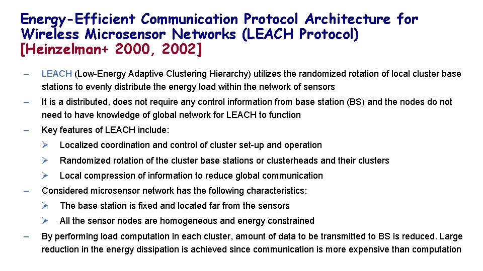 Energy-Efficient Communication Protocol Architecture for Wireless Microsensor Networks (LEACH Protocol) [Heinzelman+ 2000, 2002] –