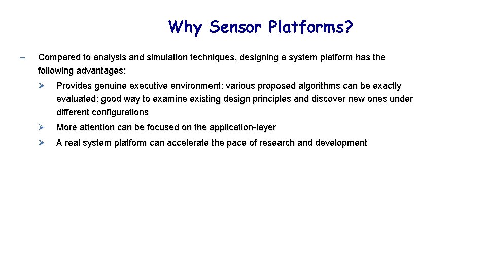 Why Sensor Platforms? – Compared to analysis and simulation techniques, designing a system platform