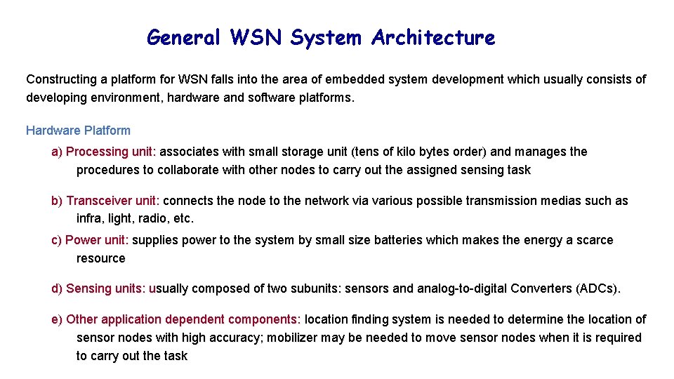 General WSN System Architecture Constructing a platform for WSN falls into the area of