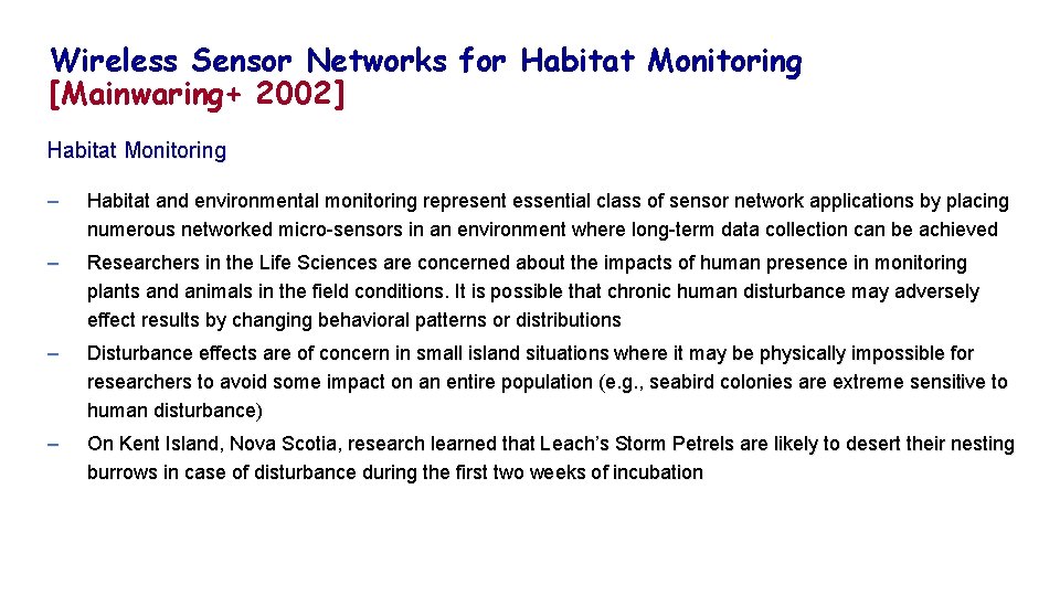 Wireless Sensor Networks for Habitat Monitoring [Mainwaring+ 2002] Habitat Monitoring – Habitat and environmental