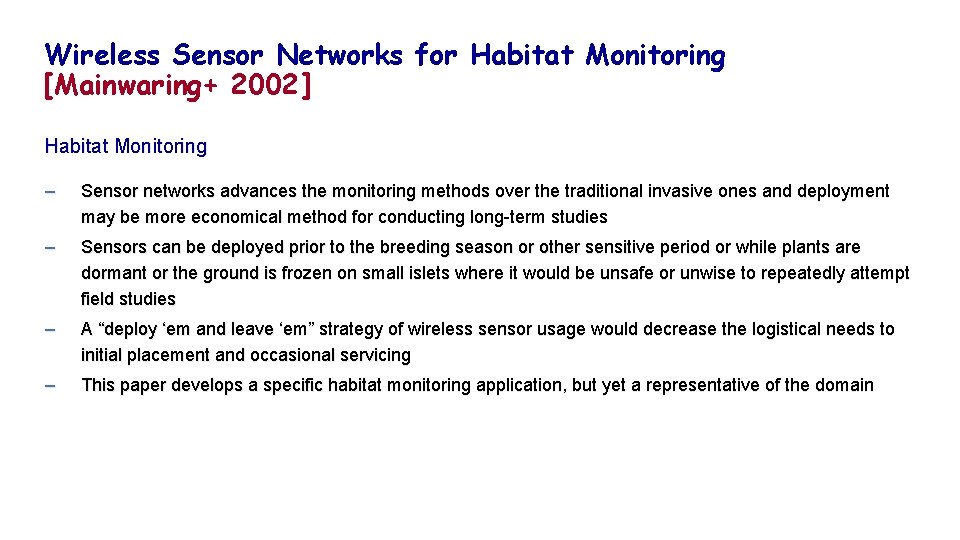 Wireless Sensor Networks for Habitat Monitoring [Mainwaring+ 2002] Habitat Monitoring – Sensor networks advances