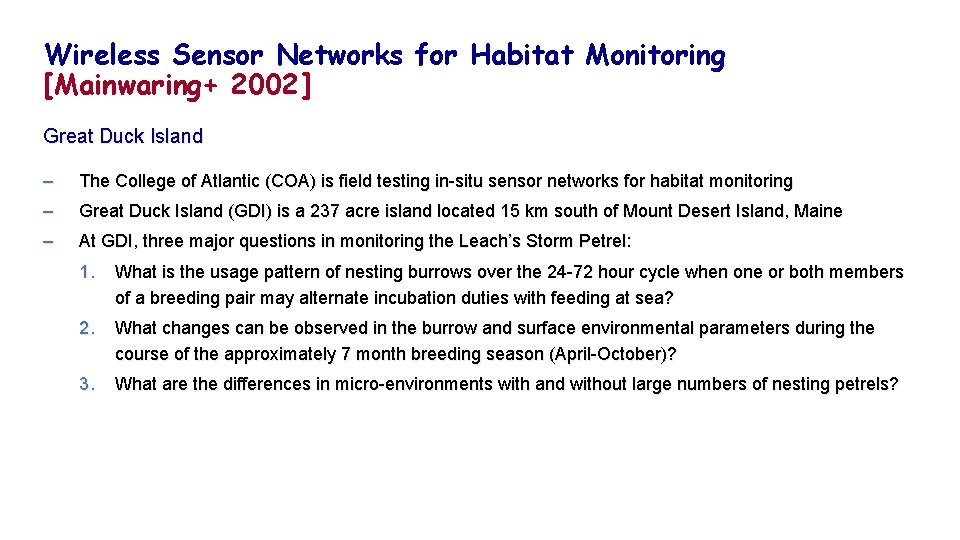 Wireless Sensor Networks for Habitat Monitoring [Mainwaring+ 2002] Great Duck Island – The College