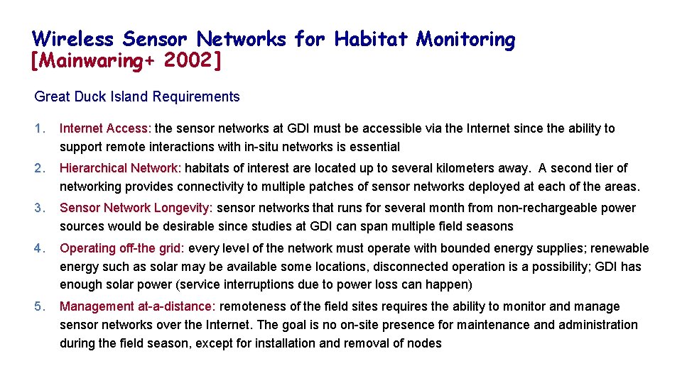 Wireless Sensor Networks for Habitat Monitoring [Mainwaring+ 2002] Great Duck Island Requirements 1. Internet