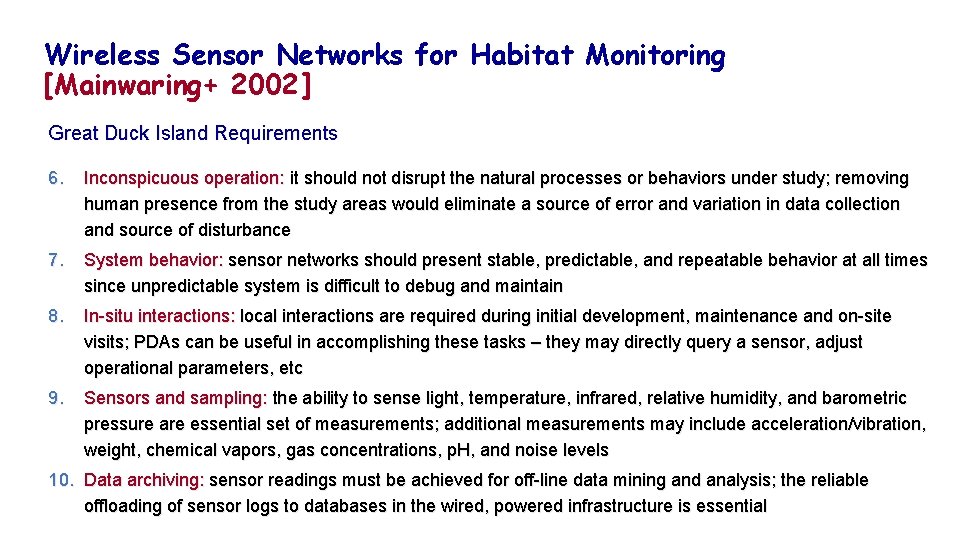 Wireless Sensor Networks for Habitat Monitoring [Mainwaring+ 2002] Great Duck Island Requirements 6. Inconspicuous