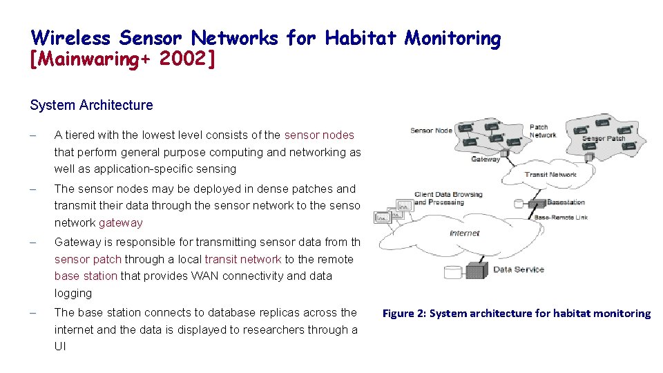 Wireless Sensor Networks for Habitat Monitoring [Mainwaring+ 2002] System Architecture – A tiered with