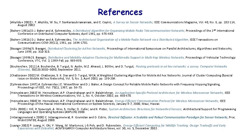 References [Akyildiz+ 2002] I. F. Akyildiz, W. Su, Y. Sankarasubramaniam, and E. Cayirci, A