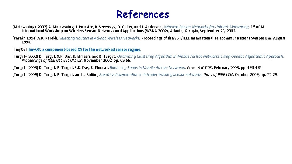 References [Mainwaring+ 2002] A. Mainwaring, J. Polastre, R. Szewczyk, D. Culler, and J. Anderson,