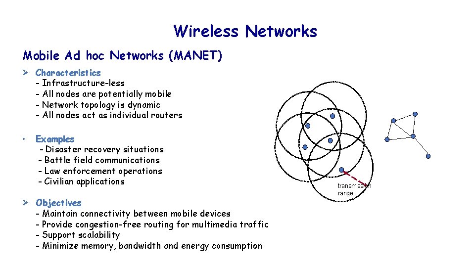 Wireless Networks Mobile Ad hoc Networks (MANET) Ø Characteristics - Infrastructure-less - All nodes