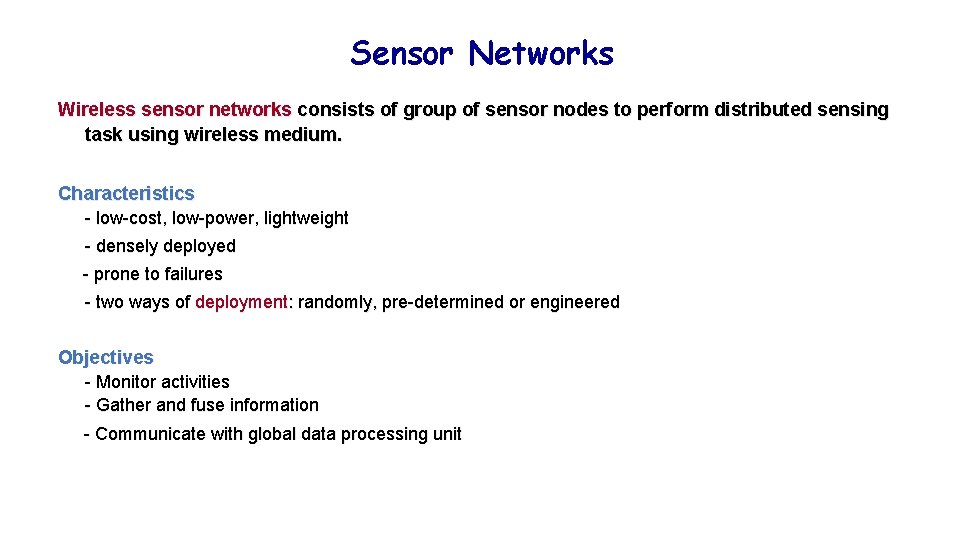 Sensor Networks Wireless sensor networks consists of group of sensor nodes to perform distributed