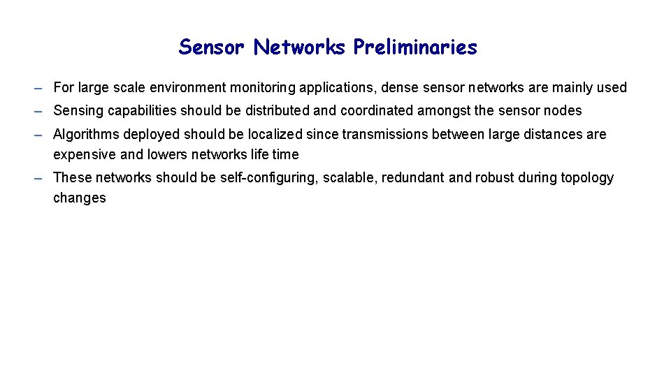 Sensor Networks Preliminaries – For large scale environment monitoring applications, dense sensor networks are