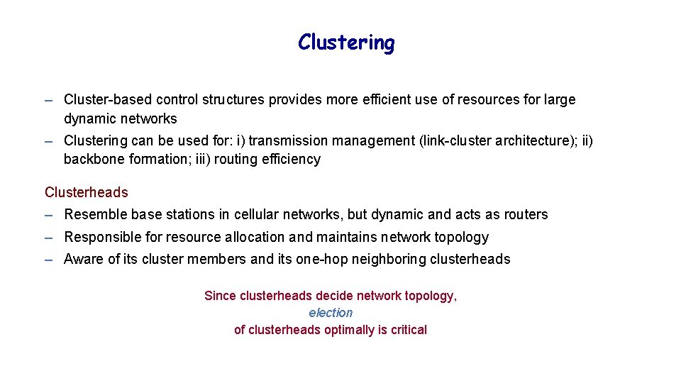 Clustering – Cluster-based control structures provides more efficient use of resources for large dynamic