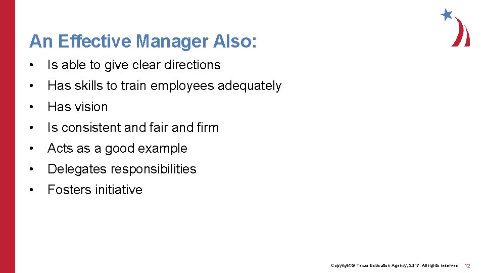 An Effective Manager Also: • Is able to give clear directions • Has skills