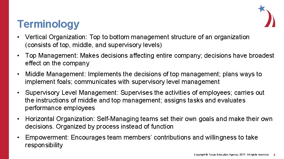 Terminology • Vertical Organization: Top to bottom management structure of an organization (consists of