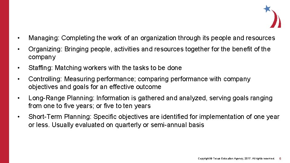  • Managing: Completing the work of an organization through its people and resources